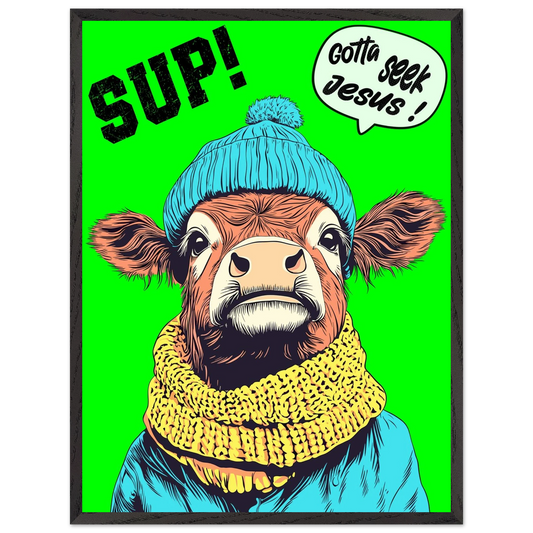 Illustrated cow wall art wearing a blue beanie and yellow scarf on a bright green background, with the words SUP! and Gotta seek Jesus in a speech bubble, framed in a bold pop-art style