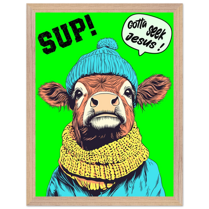 Illustrated cow wall art wearing a blue beanie and yellow scarf on a bright green background, with the words SUP! and Gotta seek Jesus in a speech bubble, framed in a bold pop-art style