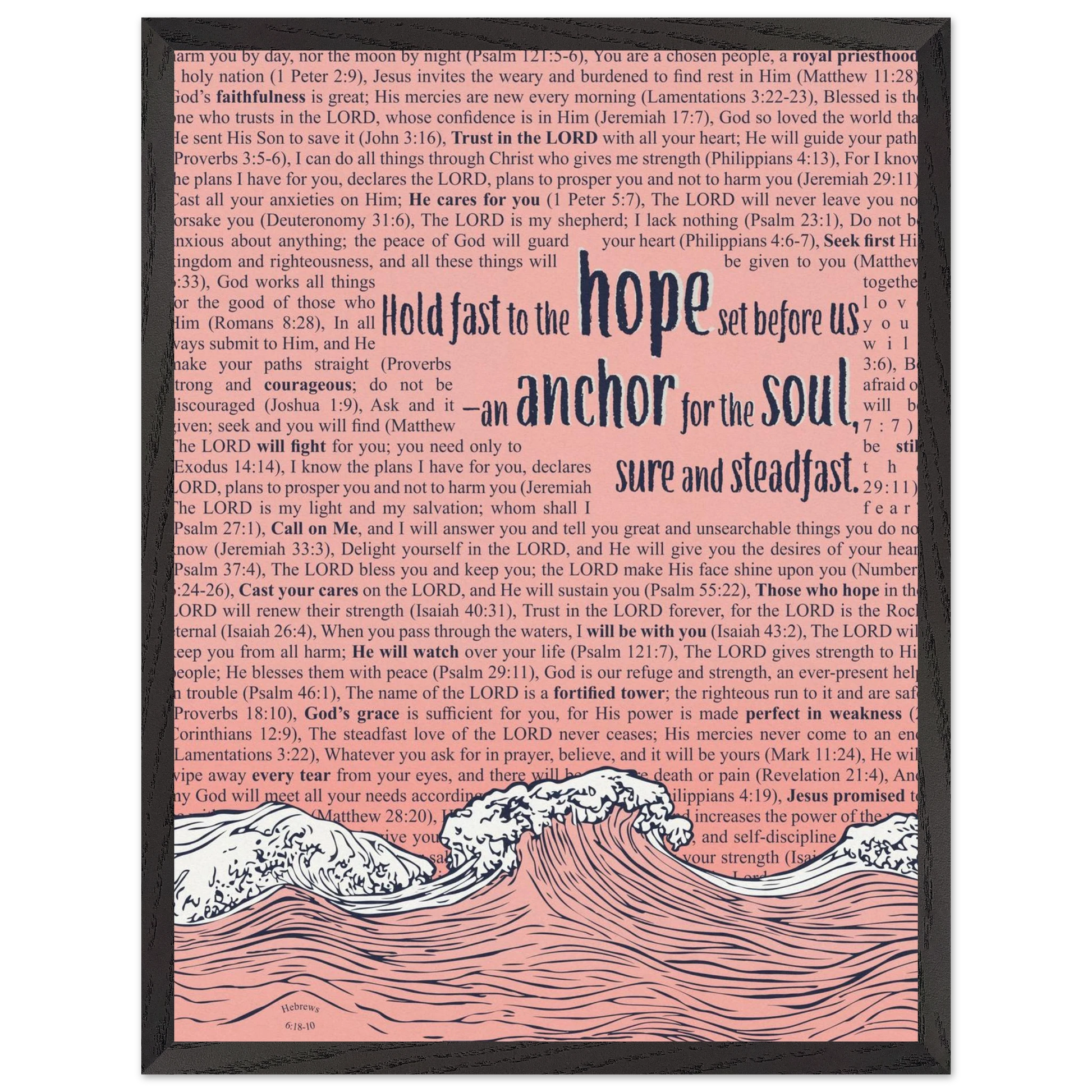 pink christian poster with bible verses in the background featuring a hand drawn wave illustration and the words hold fast to the hope set before us an anchor for the soul sure and steadfast hebrews 6 19