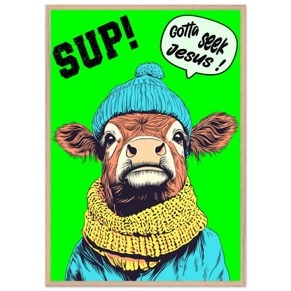 Illustrated cow wall art wearing a blue beanie and yellow scarf on a bright green background, with the words SUP! and Gotta seek Jesus in a speech bubble, framed in a bold pop-art style