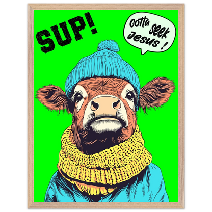 Illustrated cow wall art wearing a blue beanie and yellow scarf on a bright green background, with the words SUP! and Gotta seek Jesus in a speech bubble, framed in a bold pop-art style