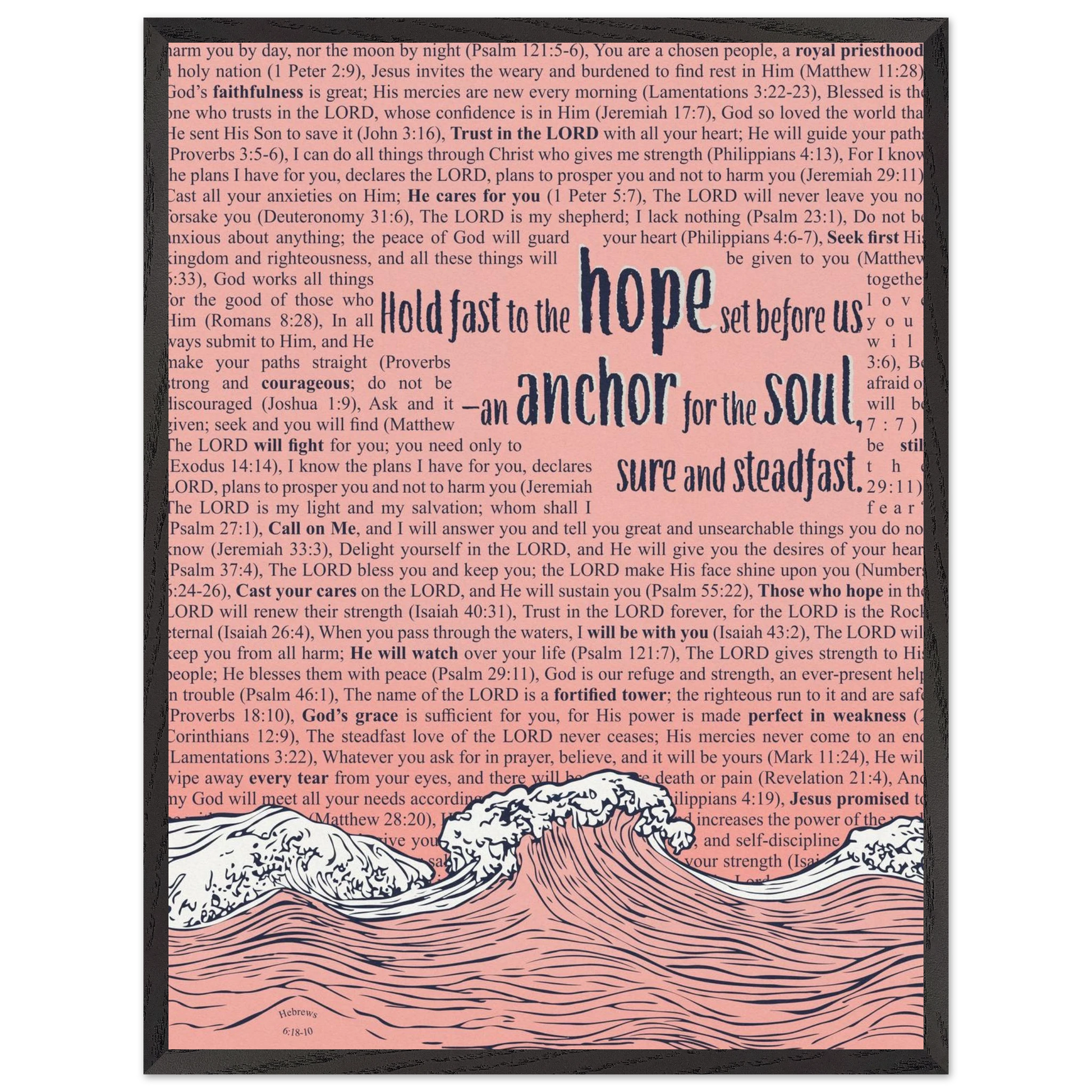 pink christian poster with bible verses in the background featuring a hand drawn wave illustration and the words hold fast to the hope set before us an anchor for the soul sure and steadfast hebrews 6 19