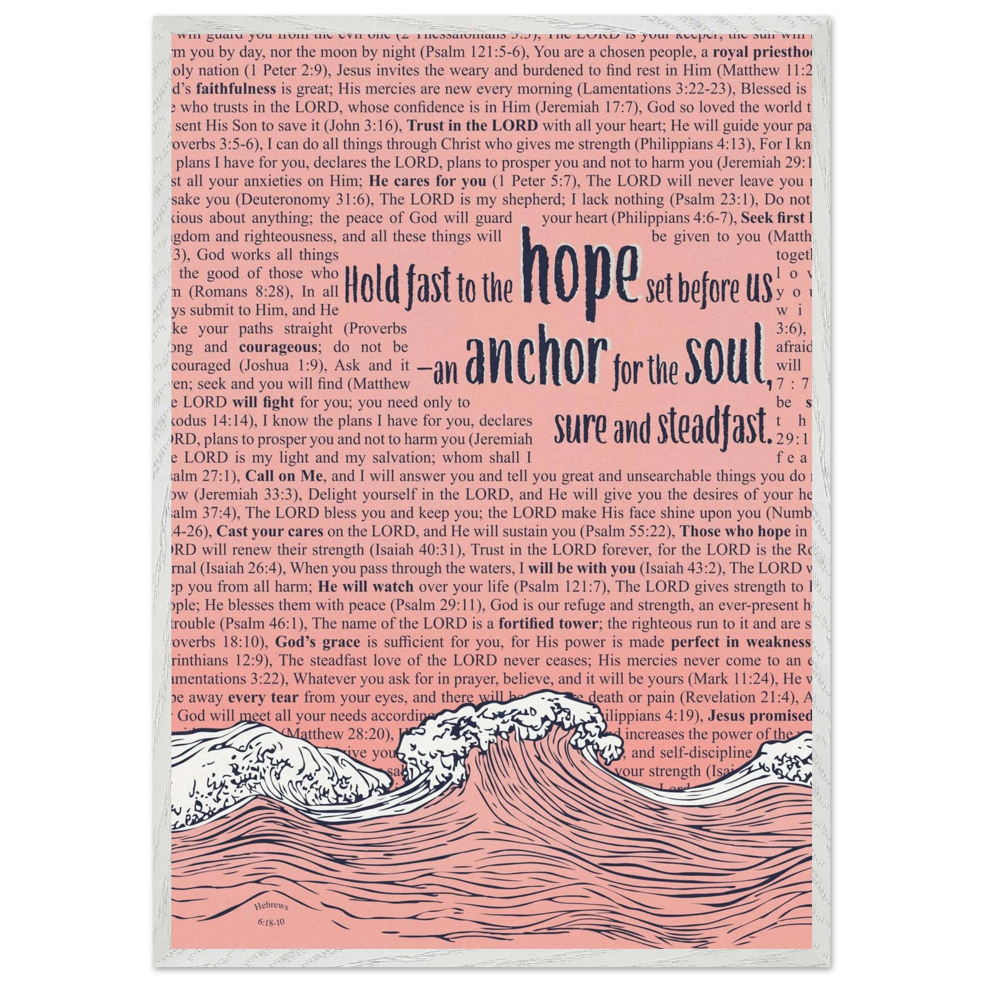 pink christian poster with bible verses in the background featuring a hand drawn wave illustration and the words hold fast to the hope set before us an anchor for the soul sure and steadfast hebrews 6 19