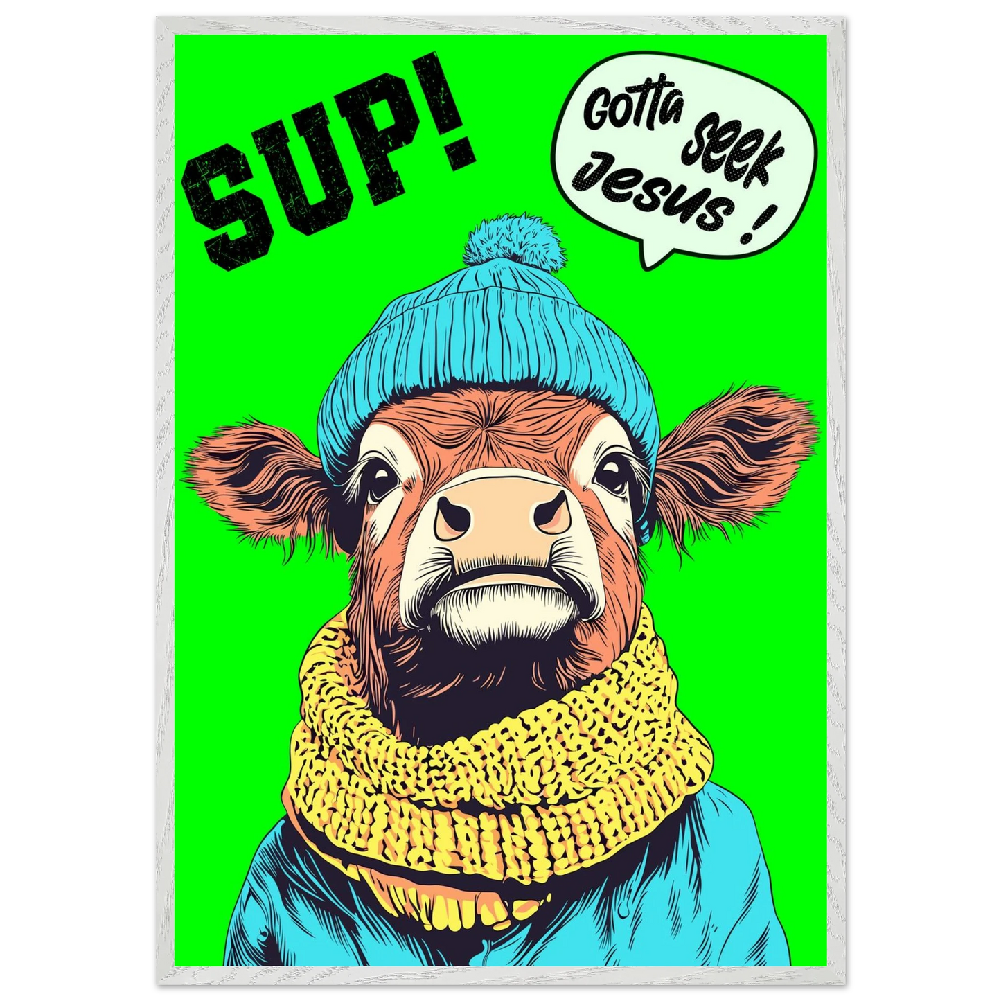 Illustrated cow wall art wearing a blue beanie and yellow scarf on a bright green background, with the words SUP! and Gotta seek Jesus in a speech bubble, framed in a bold pop-art style