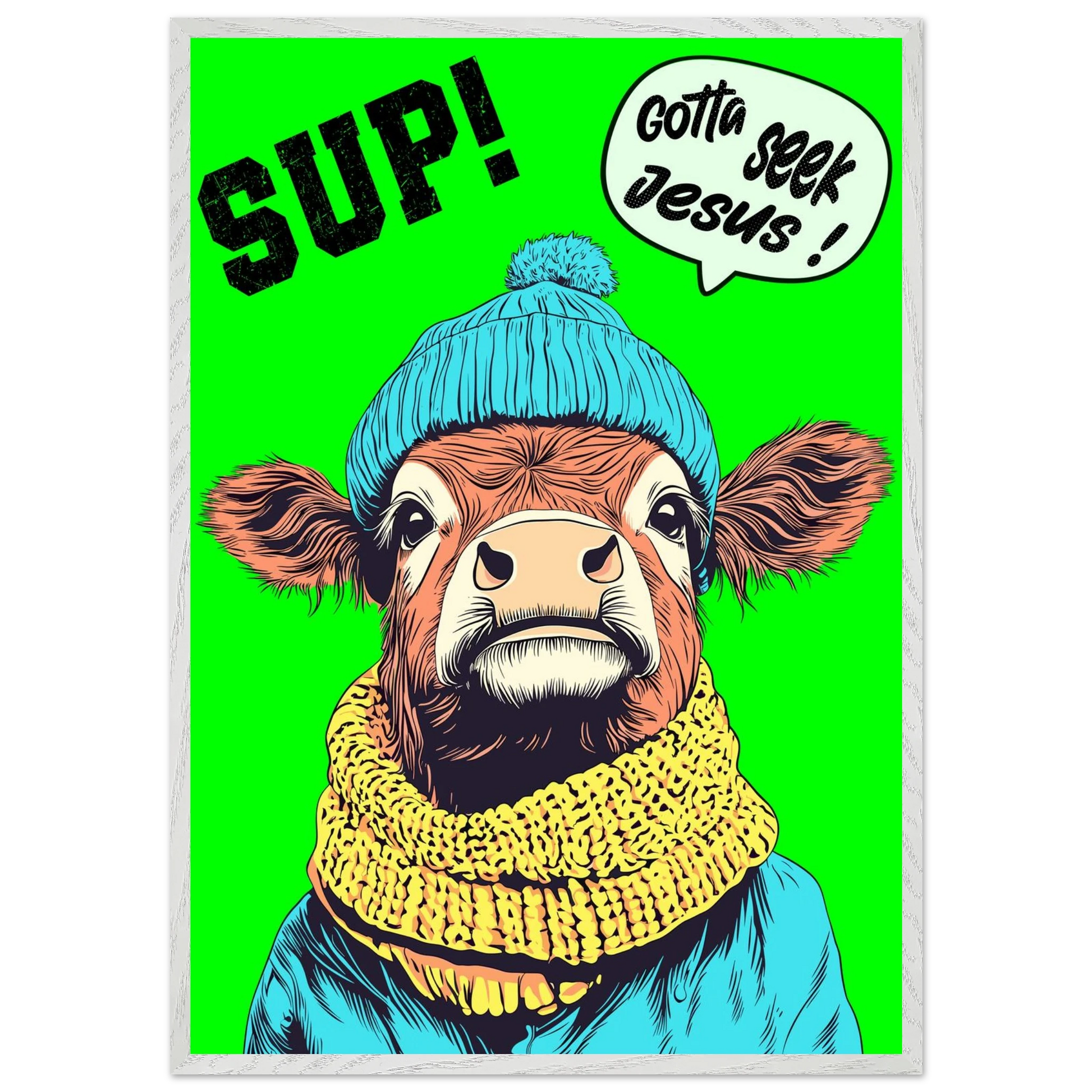 Illustrated cow wall art wearing a blue beanie and yellow scarf on a bright green background, with the words SUP! and Gotta seek Jesus in a speech bubble, framed in a bold pop-art style