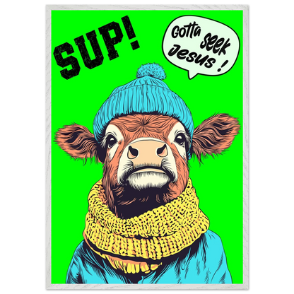 Illustrated cow wall art wearing a blue beanie and yellow scarf on a bright green background, with the words SUP! and Gotta seek Jesus in a speech bubble, framed in a bold pop-art style