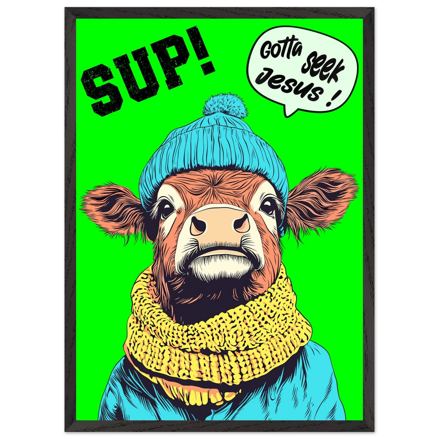 Illustrated cow wall art wearing a blue beanie and yellow scarf on a bright green background, with the words SUP! and Gotta seek Jesus in a speech bubble, framed in a bold pop-art style