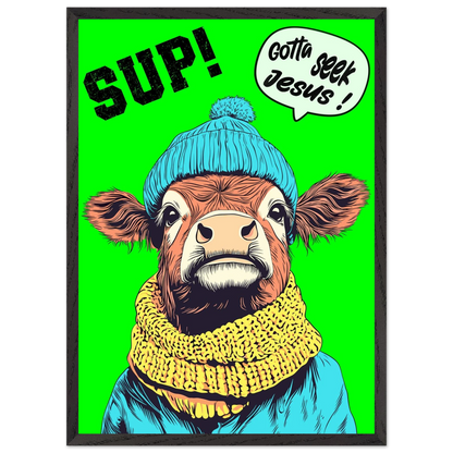 Illustrated cow wall art wearing a blue beanie and yellow scarf on a bright green background, with the words SUP! and Gotta seek Jesus in a speech bubble, framed in a bold pop-art style