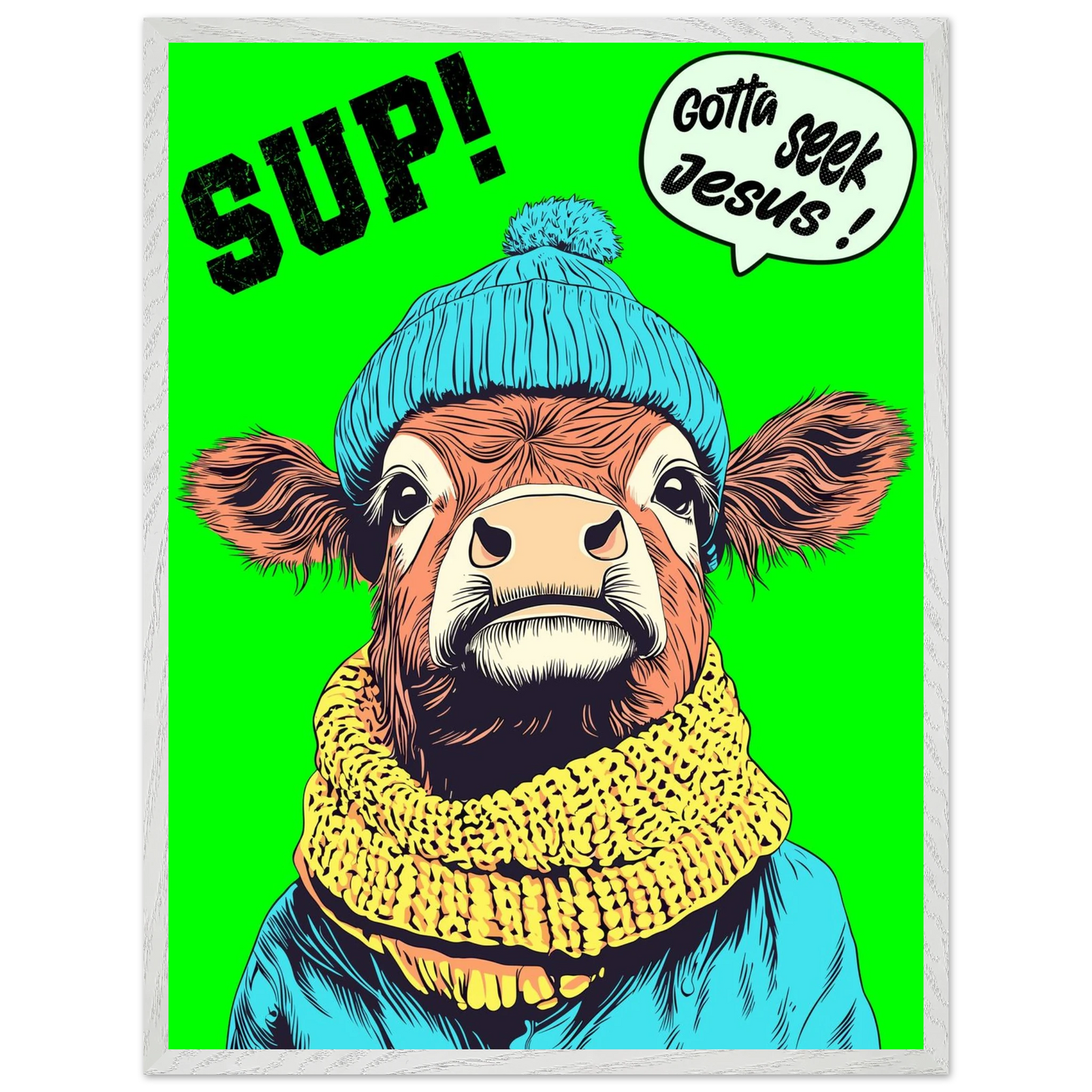 Illustrated cow wall art wearing a blue beanie and yellow scarf on a bright green background, with the words SUP! and Gotta seek Jesus in a speech bubble, framed in a bold pop-art style