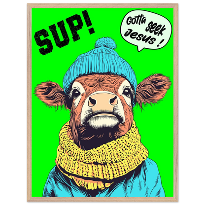 Illustrated cow wall art wearing a blue beanie and yellow scarf on a bright green background, with the words SUP! and Gotta seek Jesus in a speech bubble, framed in a bold pop-art style