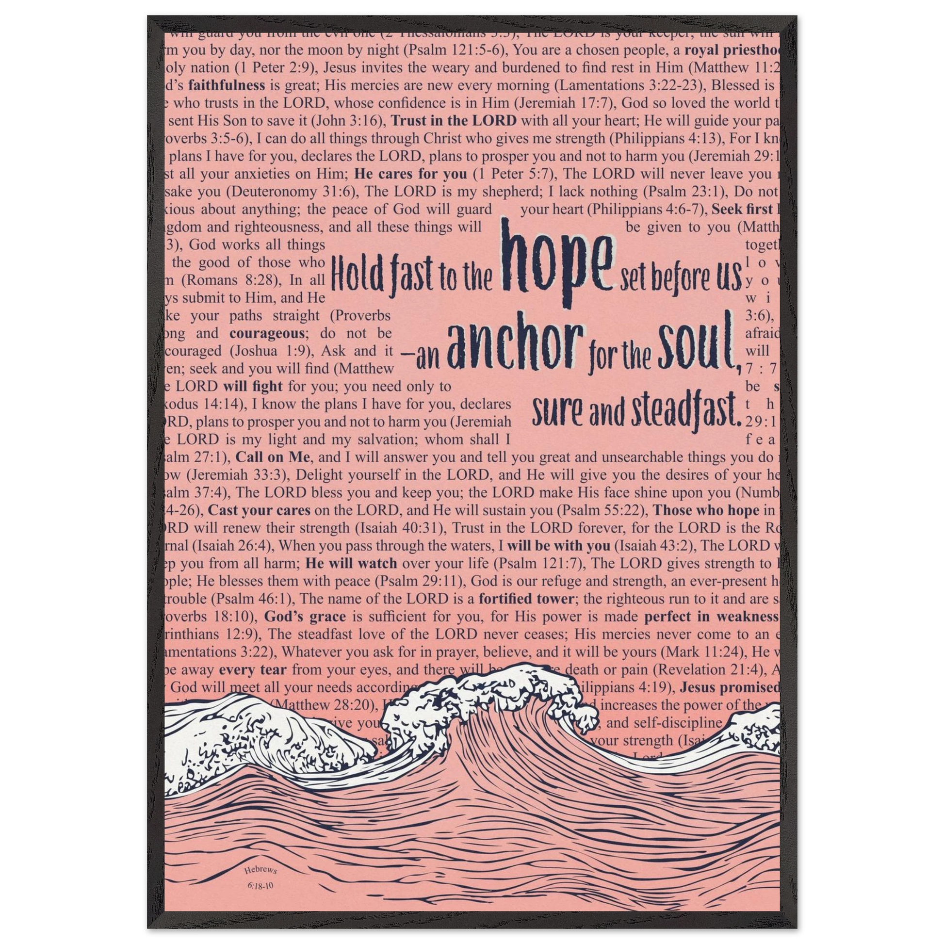 pink christian poster with bible verses in the background featuring a hand drawn wave illustration and the words hold fast to the hope set before us an anchor for the soul sure and steadfast hebrews 6 19