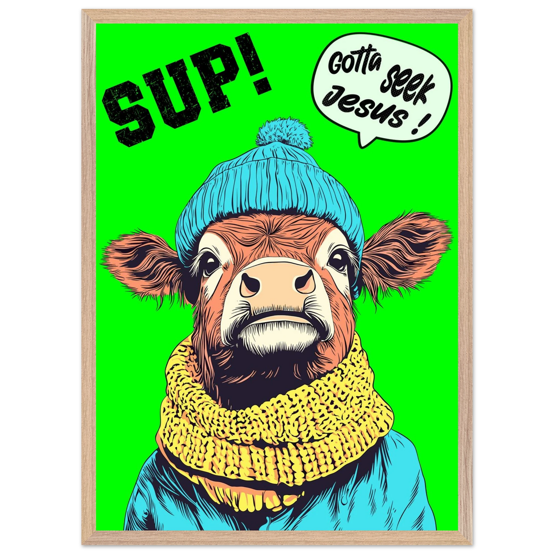 Illustrated cow wall art wearing a blue beanie and yellow scarf on a bright green background, with the words SUP! and Gotta seek Jesus in a speech bubble, framed in a bold pop-art style