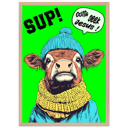 Illustrated cow wall art wearing a blue beanie and yellow scarf on a bright green background, with the words SUP! and Gotta seek Jesus in a speech bubble, framed in a bold pop-art style