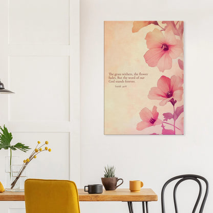 wall art print featuring floral design with pink flowers and the text of Isaiah 40:8 scripture, titled 'The Word of God Stands Forever' displayed in a modern minimalist dining area