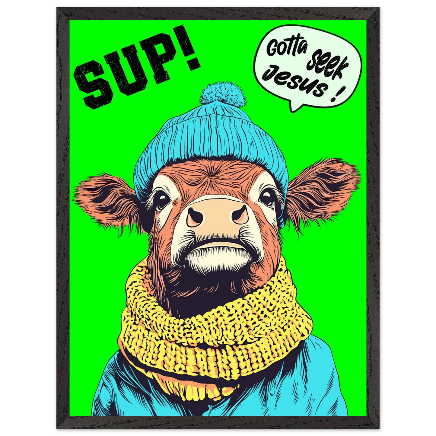 Illustrated cow wall art wearing a blue beanie and yellow scarf on a bright green background, with the words SUP! and Gotta seek Jesus in a speech bubble, framed in a bold pop-art style
