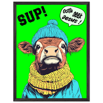Illustrated cow wall art wearing a blue beanie and yellow scarf on a bright green background, with the words SUP! and Gotta seek Jesus in a speech bubble, framed in a bold pop-art style