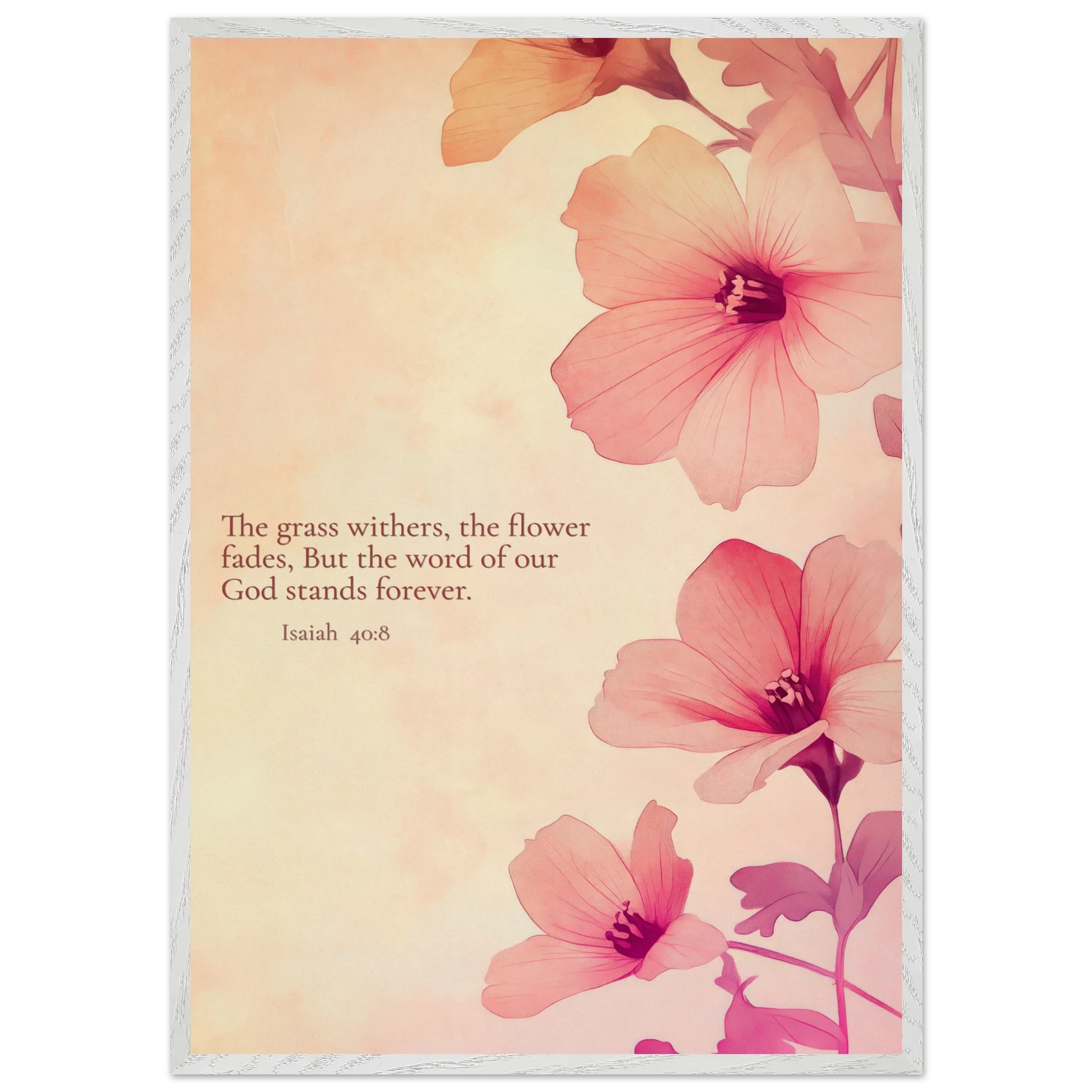 Christian floral artwork featuring pink blossoms on a soft beige background with the Bible verse Isaiah 40:8: ‘The grass withers, the flower fades, but the word of our God stands forever.