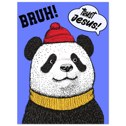 A poster featuring a cartoon panda with a red beanie and a yellow scarf, against a bold blue background, with the text 'BRUH! Trust Jesus!'.