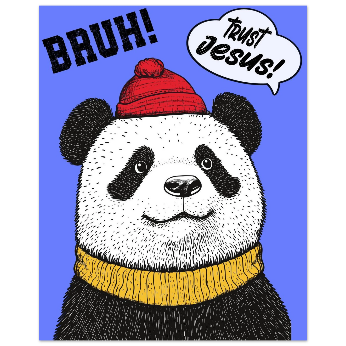 A poster featuring a cartoon panda with a red beanie and a yellow scarf, against a bold blue background, with the text 'BRUH! Trust Jesus!'.