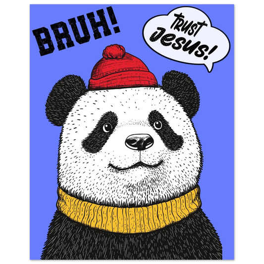 A poster featuring a cartoon panda with a red beanie and a yellow scarf, against a bold blue background, with the text 'BRUH! Trust Jesus!'.
