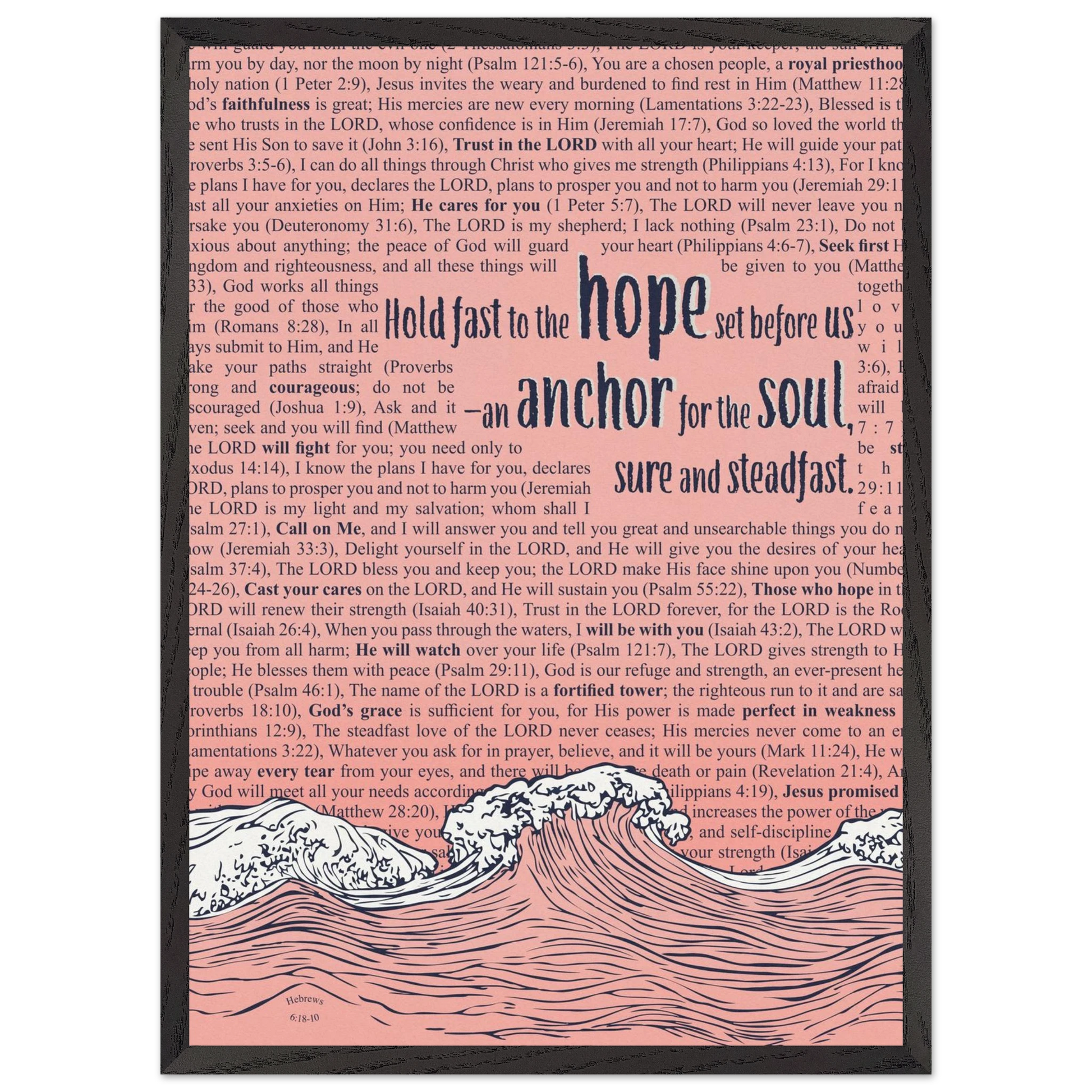 pink christian poster with bible verses in the background featuring a hand drawn wave illustration and the words hold fast to the hope set before us an anchor for the soul sure and steadfast hebrews 6 19