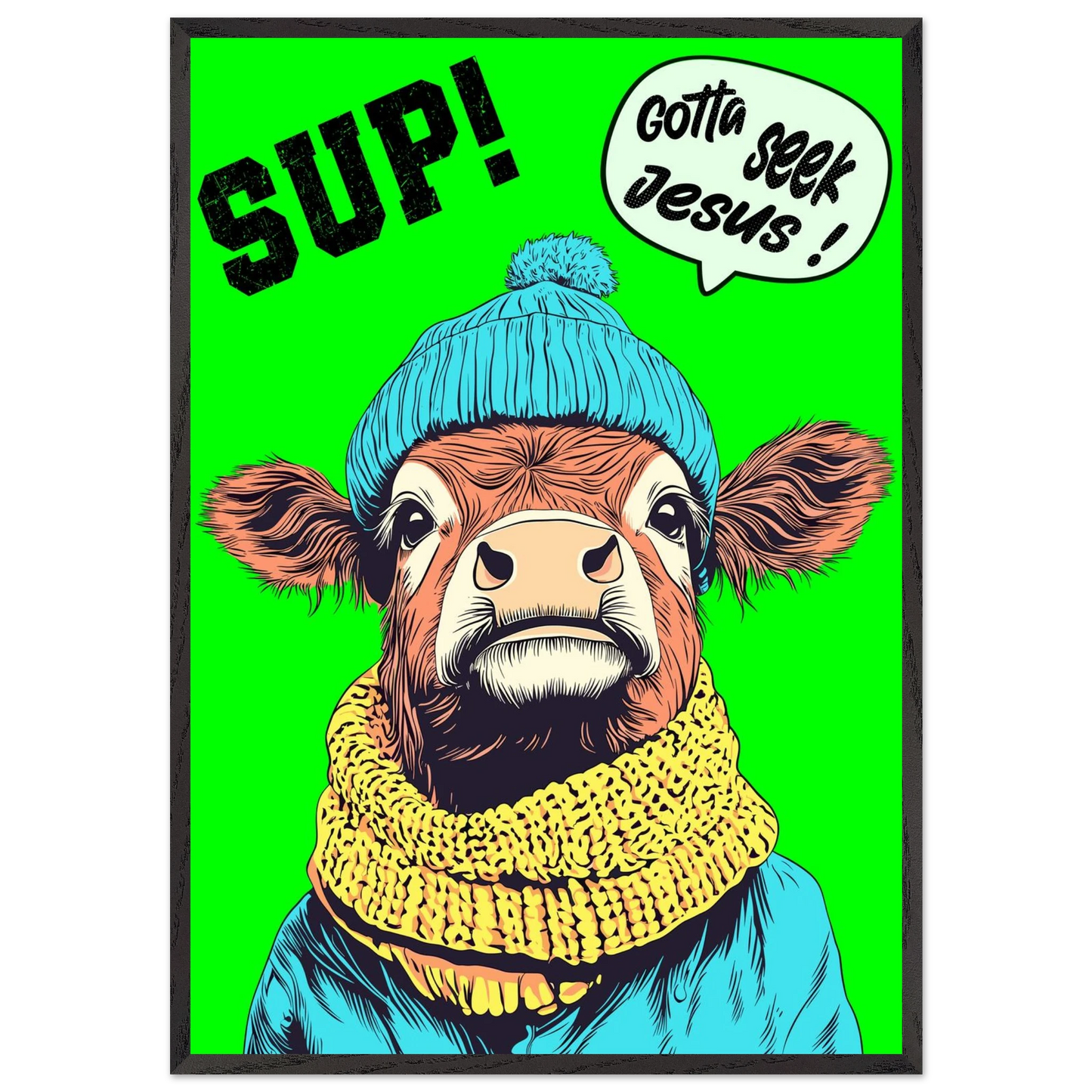 Illustrated cow wall art wearing a blue beanie and yellow scarf on a bright green background, with the words SUP! and Gotta seek Jesus in a speech bubble, framed in a bold pop-art style