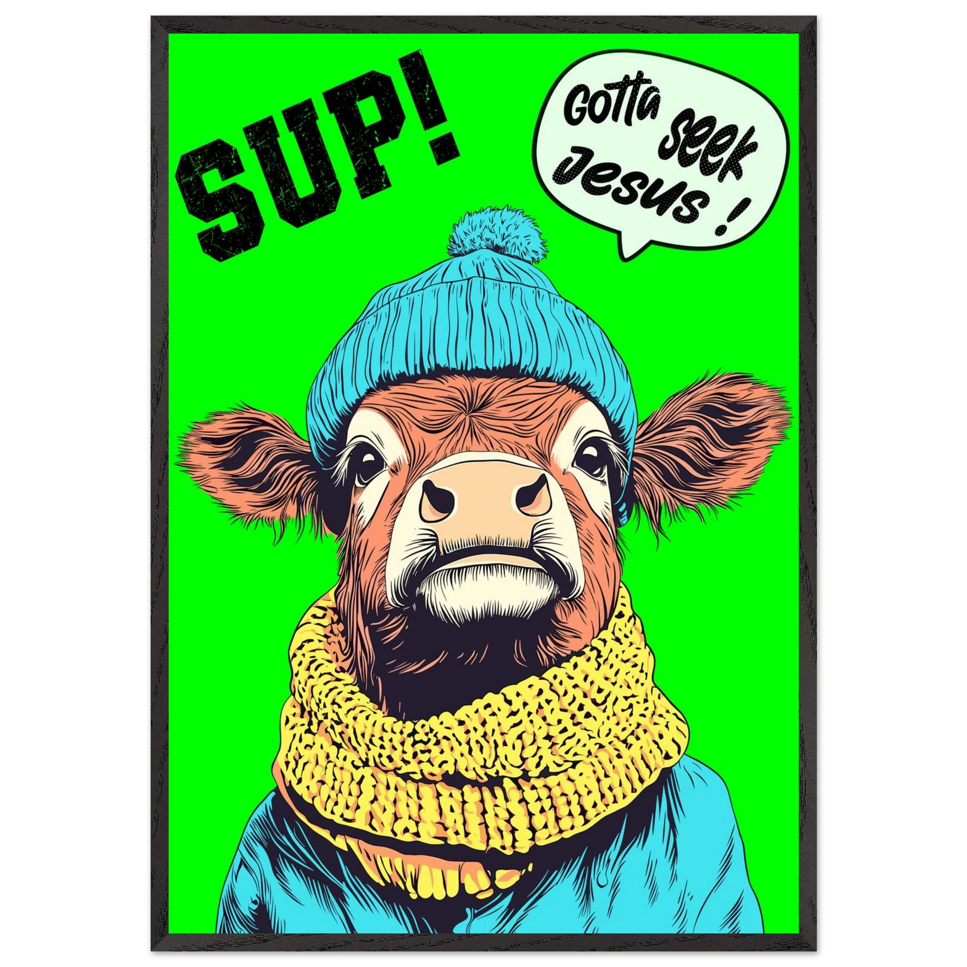 Illustrated cow wall art wearing a blue beanie and yellow scarf on a bright green background, with the words SUP! and Gotta seek Jesus in a speech bubble, framed in a bold pop-art style