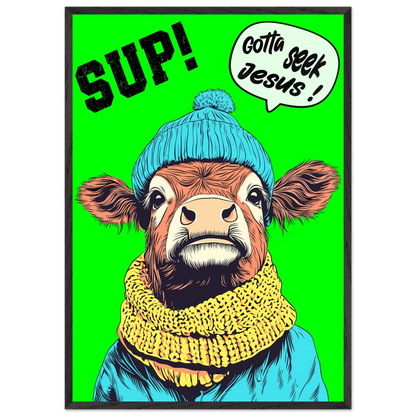 Illustrated cow wall art wearing a blue beanie and yellow scarf on a bright green background, with the words SUP! and Gotta seek Jesus in a speech bubble, framed in a bold pop-art style