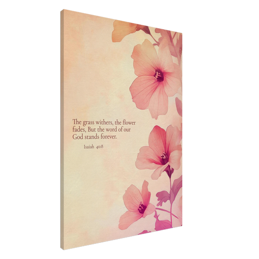 A canvas wall art print featuring floral design with pink flowers and the text of Isaiah 40:8 scripture, titled 'The Word of God Stands Forever'.