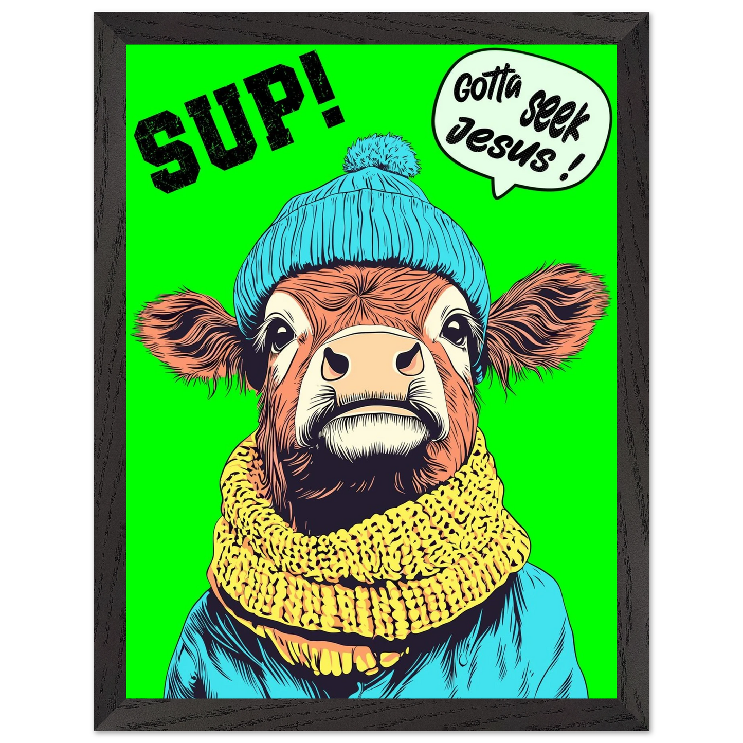 Illustrated cow wall art wearing a blue beanie and yellow scarf on a bright green background, with the words SUP! and Gotta seek Jesus in a speech bubble, framed in a bold pop-art style