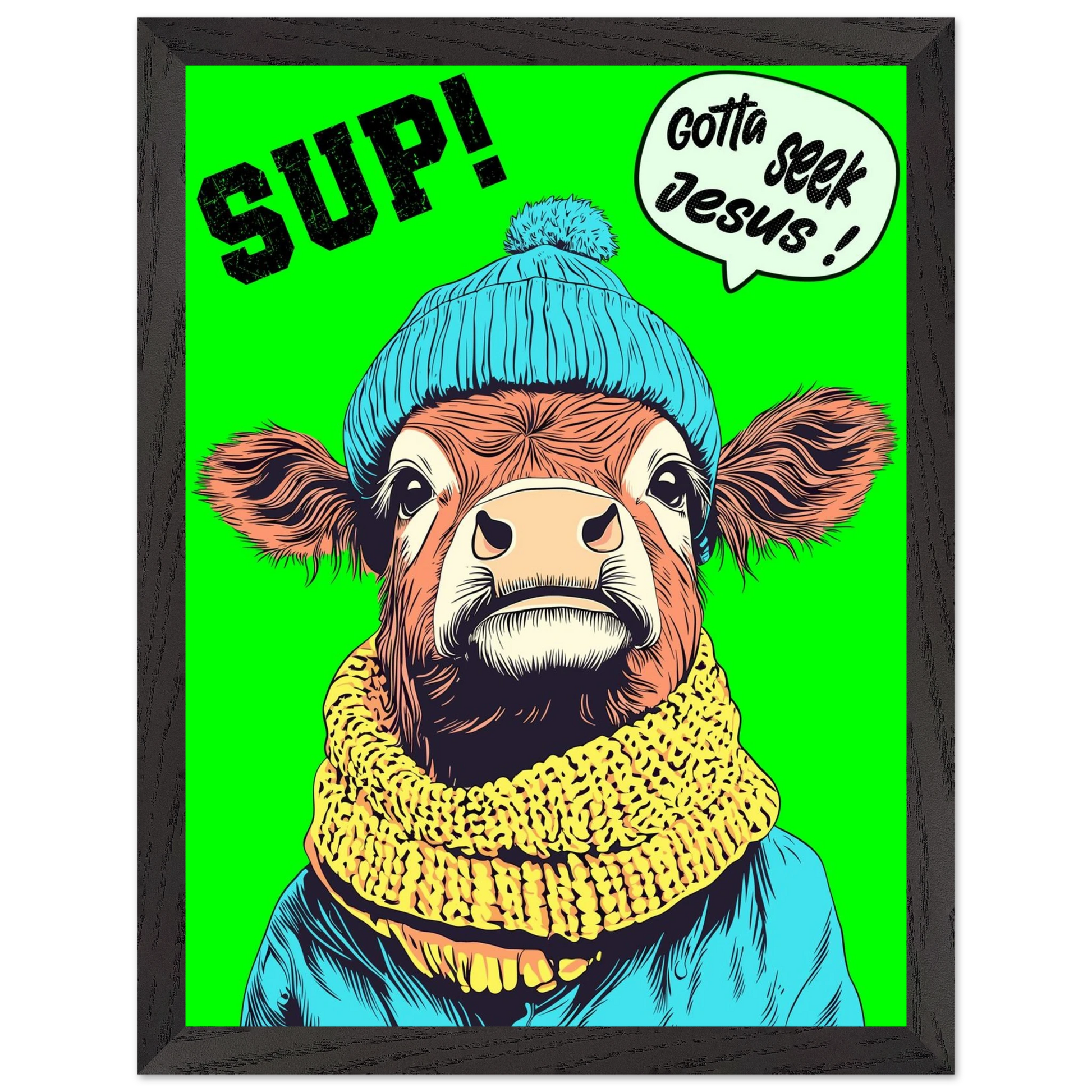 Illustrated cow wall art wearing a blue beanie and yellow scarf on a bright green background, with the words SUP! and Gotta seek Jesus in a speech bubble, framed in a bold pop-art style