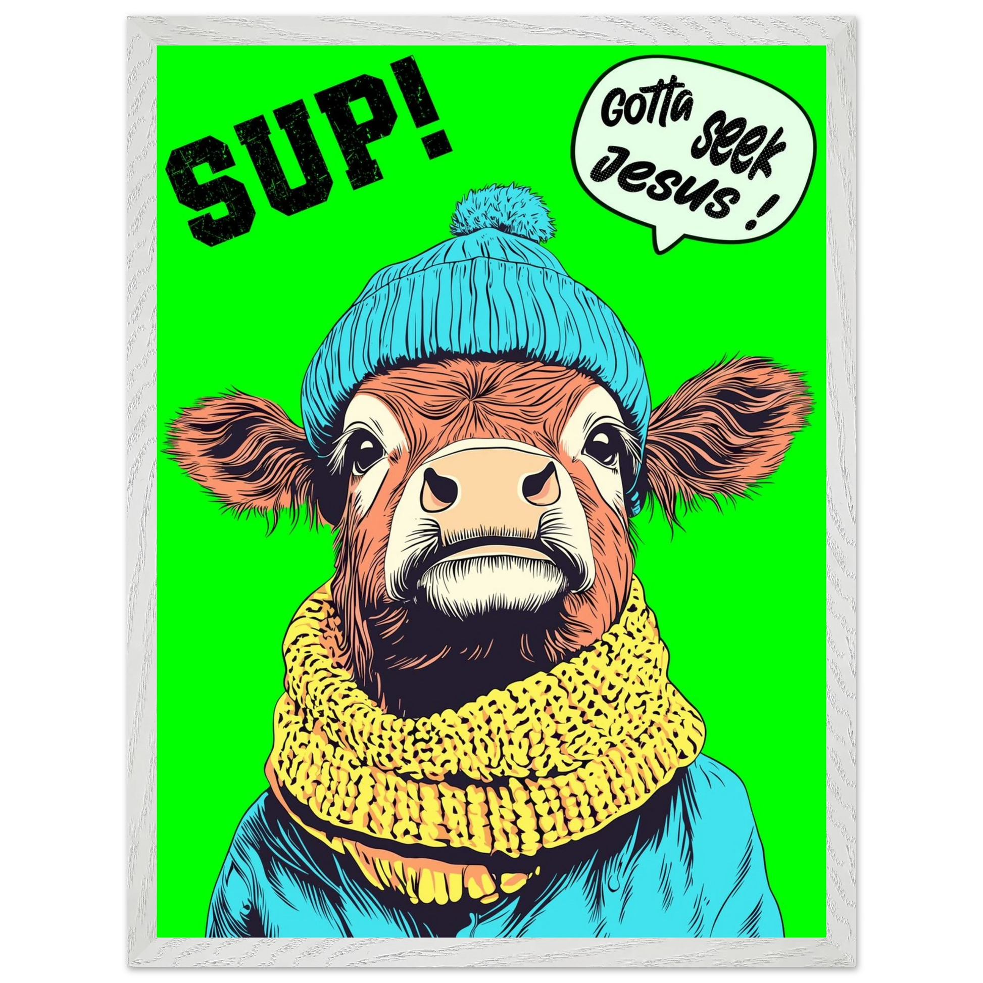 Illustrated cow wall art wearing a blue beanie and yellow scarf on a bright green background, with the words SUP! and Gotta seek Jesus in a speech bubble, framed in a bold pop-art style