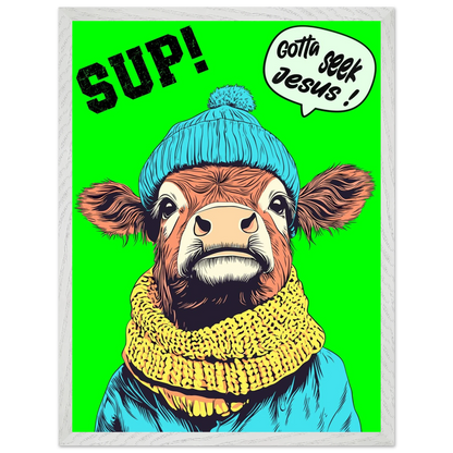 Illustrated cow wall art wearing a blue beanie and yellow scarf on a bright green background, with the words SUP! and Gotta seek Jesus in a speech bubble, framed in a bold pop-art style