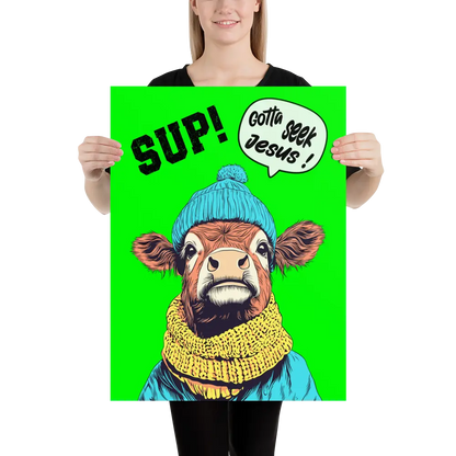 Person holding a poster with a cow wearing a blue beanie and yellow scarf, and text 'SUP! Gotta seek Jesus!' on a green background.