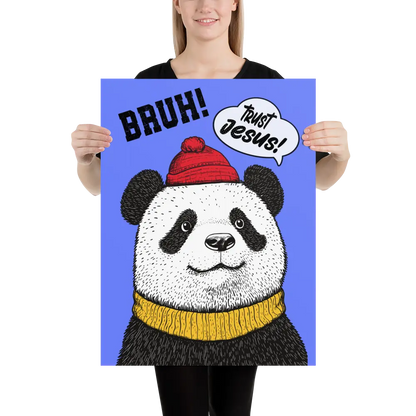 Person holding a poster with a panda wearing a red hat and yellow scarf, and text 'BRUH! Trust Jesus!' on a blue background.