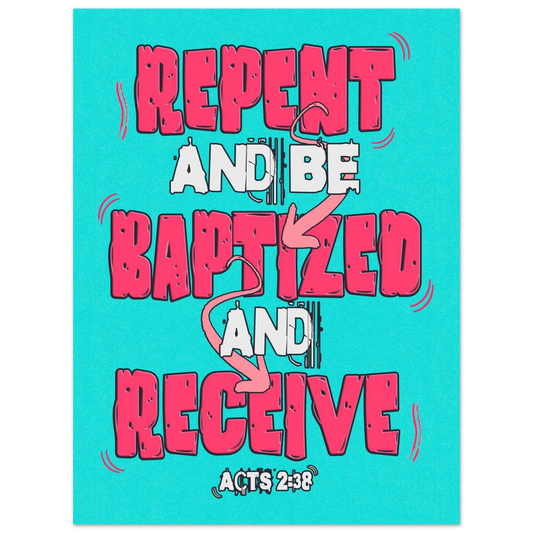 Repent and Be Baptized Acts 2:38 Christian printable wall art with bold colorful typography about repentance, baptism, and receiving the Holy Spirit.