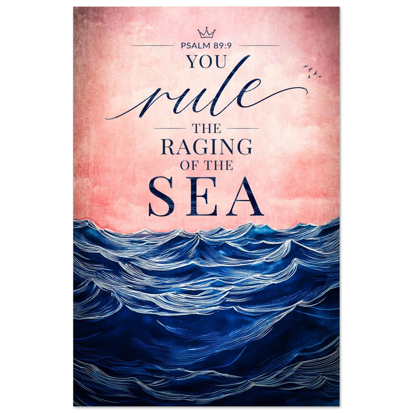Psalm 89:9 Christian poster with deep blue ocean waves and the words You rule the raging sea on a soft coral textured sky.